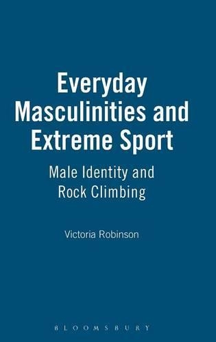 Бумажная книга «Everyday Masculinities and Extreme Sport: Male Identity and Rock Climbing», автор Виктория Робинсон - фото №1