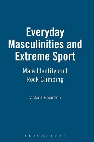Бумажная книга «Everyday Masculinities and Extreme Sport: Male Identity and Rock Climbing», автор Виктория Робинсон - фото №1