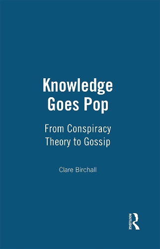 Бумажная книга «Knowledge Goes Pop: From Conspiracy Theory to Gossip», автор Клэр Бирхолл - фото №1