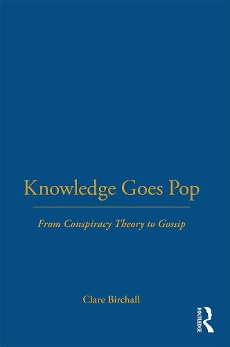 Бумажная книга «Knowledge Goes Pop: From Conspiracy Theory to Gossip», автор Клэр Бирхолл - фото №1