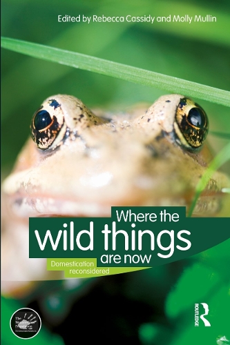 Паперова книга «Where the Wild Things Are Now: Domestication Reconsidered», авторів Моллі Маллін, Ребекка Кессіді - фото №1