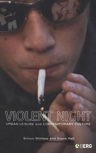 Бумажная книга «Violent Night: Urban Leisure and Contemporary Culture», авторов Саймон Уинлоу, Стив Холл - фото №1