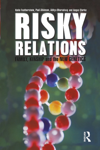 Паперова книга «Risky Relations: Family, Kinship and the New Genetics», авторів Адітья Бхарадвадж, Ангус Кларк, Кеті Фезерстоун, Пол Аткінсон - фото №1