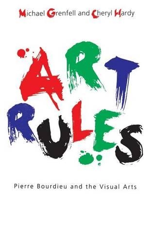 Бумажная книга «Art Rules: Pierre Bourdieu and the Visual Arts», авторов Шерил Харди, Майкл Гренфелл - фото №1