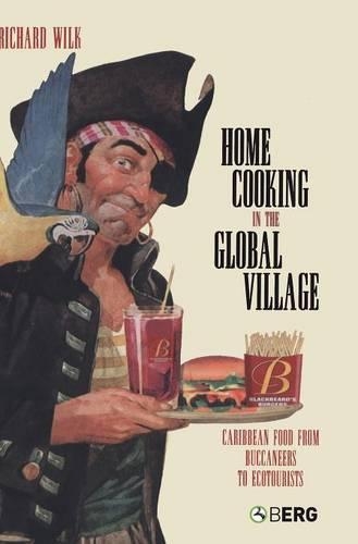 Бумажная книга «Home Cooking in the Global Village: Caribbean Food from Buccaneers to Ecotourists», автор Ричард Уилк - фото №1