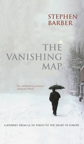 Бумажная книга «The Vanishing Map: A Journey from LA to Tokyo to the Heart of Europe», автор Стивен Барбер - фото №1