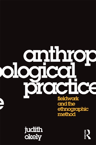 Бумажная книга «Anthropological Practice: Fieldwork and the Ethnographic Method», автор Джудит Окли - фото №1