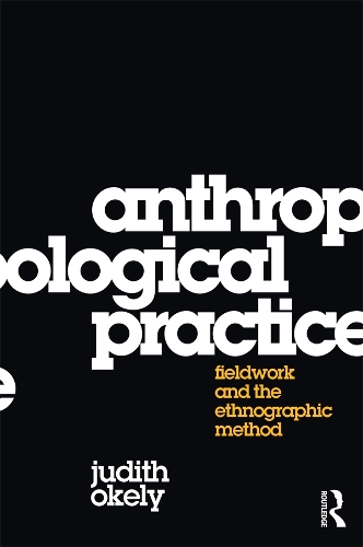Бумажная книга «Anthropological Practice: Fieldwork and the Ethnographic Method», автор Джудит Окли - фото №1
