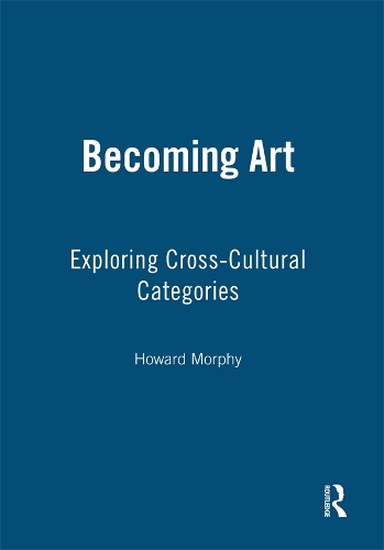 Бумажная книга «Becoming Art: Exploring Cross-Cultural Categories», автор Говард Морфи - фото №1