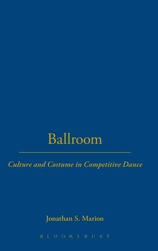 Бумажная книга «Ballroom: Culture and Costume in Competitive Dance», автор Джонатан С. Мэрион - фото №1