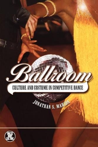 Бумажная книга «Ballroom: Culture and Costume in Competitive Dance», автор Джонатан С. Мэрион - фото №1