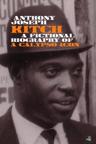 Бумажная книга «Kitch: A fictional biography of a calypso icon», автор Энтони Джозеф - фото №1