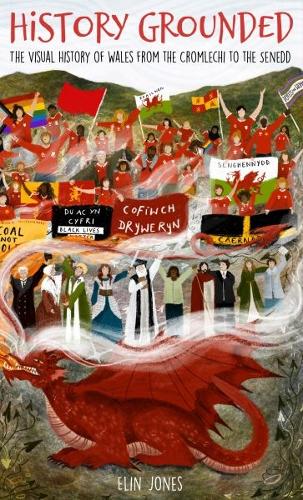 Paper book «History Grounded: The Visual History of Wales from the Cromlechi to the Senedd», author Elin Jones - фото №1