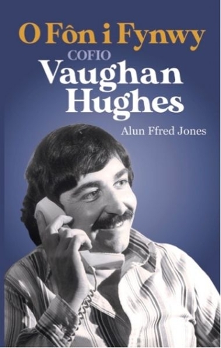 Paper book «O Fôn i Fynwy - Cofio Vaughan Hughes: Cofio Vaughan Hughes», author Alun Ffred Jones - фото №1
