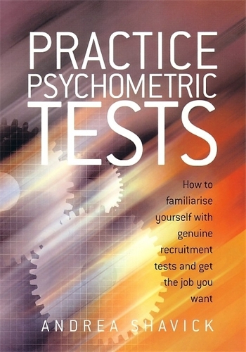 Паперова книга «Practice Psychometric Tests: How to Familiarise Yourself with Genuine Recruitment Tests and Get the Job you Want», автор Андреа Шавік - фото №1