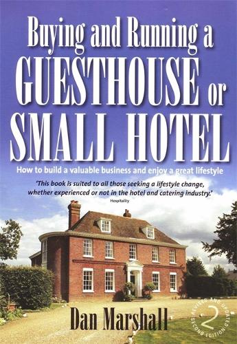 Паперова книга «Buying and Running a Guesthouse or Small Hotel 2nd Edition: How to build a valuable business and enjoy a great lifestyle», автор Ден Маршалл - фото №1