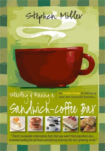 Паперова книга «Starting and Running a Sandwich-Coffee Bar, 2nd Edition: An Insider Guide to setting up your own successful business», автор Стівен Міллер - фото №1