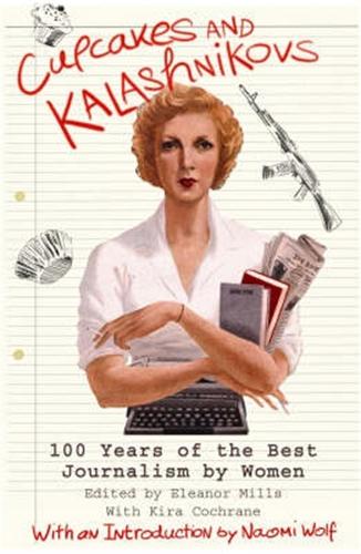 Бумажная книга «Cupcakes and Kalashnikovs: 100 years of the best Journalism by women», автор Элеонора Миллс - фото №1