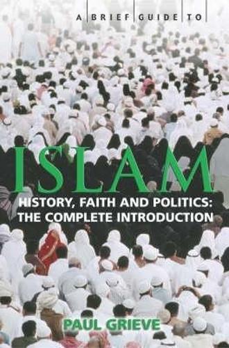Бумажная книга «A Brief Guide to Islam: History, Faith and Politics: The Complete Introduction», автор Пол Грив - фото №1