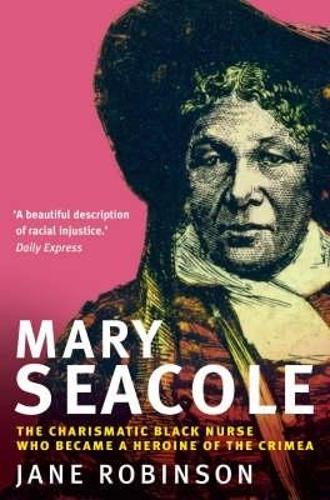 Паперова книга «Mary Seacole: The Charismatic Black Nurse Who Became a Heroine of the Crimea», автор Джейн Робінсон - фото №1