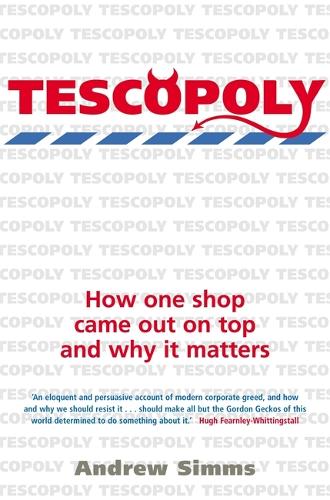 Паперова книга «Tescopoly: How One Shop Came Out on Top and Why it Matters», автор Ендрю Сіммс - фото №1