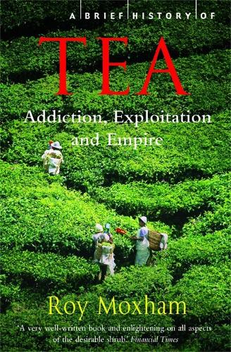 Бумажная книга «A Brief History of Tea: Addiction, Exploitation, and Empire», автор Рой Моксэм - фото №1