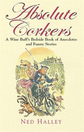 Паперова книга «Absolute Corkers: A Wine Buff's Bedside Book of Anecdotes and Funny Stories», автор Нед Галлі - фото №1