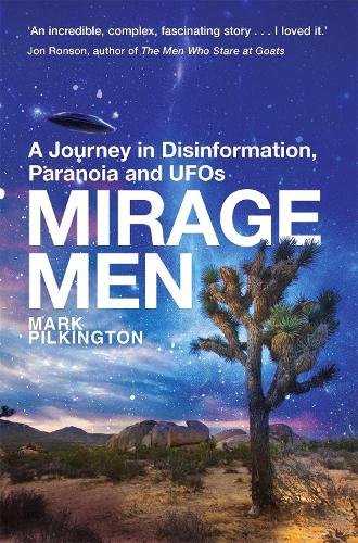 Бумажная книга «Mirage Men: A Journey into Disinformation, Paranoia and UFOs.», автор Марк Пилкингтон - фото №1