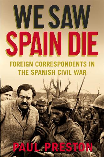 Бумажная книга «We Saw Spain Die: Foreign Correspondents in the Spanish Civil War», автор Пол Престон - фото №1