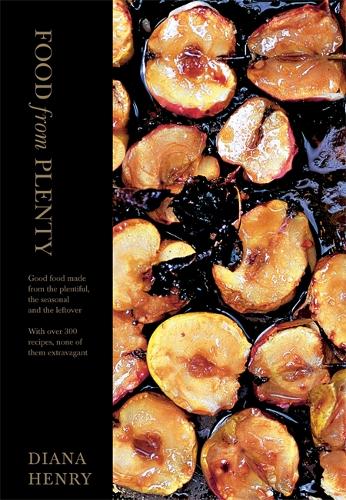 Бумажная книга «Food From Plenty: Good food made from the plentiful, the seasonal and the leftover.  With over 300 recipes, none of them extravagant», автор Диана Генри - фото №1