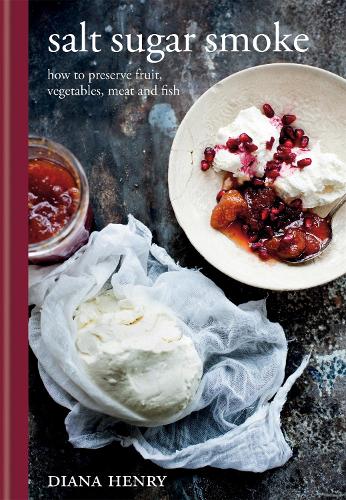 Бумажная книга «Salt Sugar Smoke: How to preserve fruit, vegetables, meat and fish», автор Диана Генри - фото №1