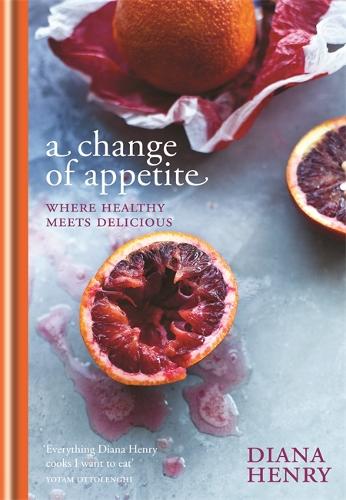 Бумажная книга «A Change of Appetite: Where delicious meets healthy», автор Диана Генри - фото №1