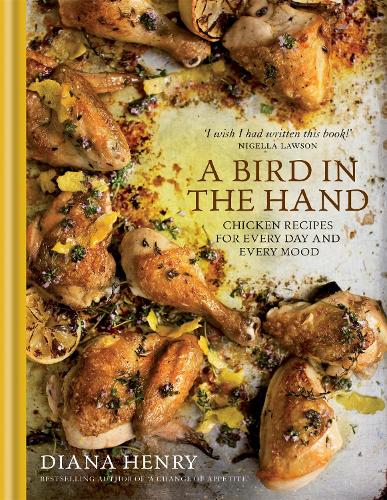 Паперова книга «A Bird in the Hand: Chicken recipes for every day and every mood», автор Діана Генрі - фото №1