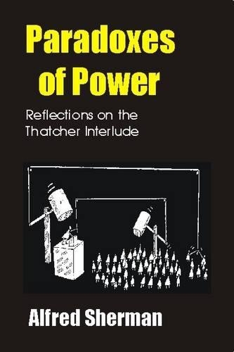 Бумажная книга «Paradoxes of Power: Reflections on the Thatcher Interlude», автор Альфред Шерман - фото №1