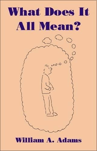Бумажная книга «What Does it All Mean?: A Humanistic Account of Human Experience», автор Уильям А. Адамс - фото №1
