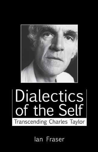 Бумажная книга «Dialectics of the Self: Transcending Charles Taylor», автор Ян Фрейзер - фото №1