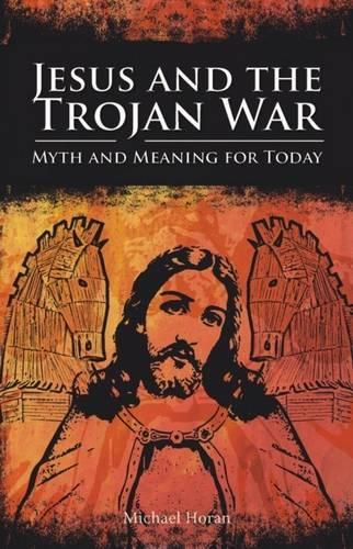 Бумажная книга «Jesus and the Trojan War: Myth and Meaning for Today», автор Майкл Горан - фото №1