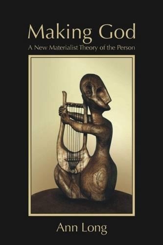 Бумажная книга «Making God: A New Materialist Theory of the Person», автор Энн Лонг - фото №1
