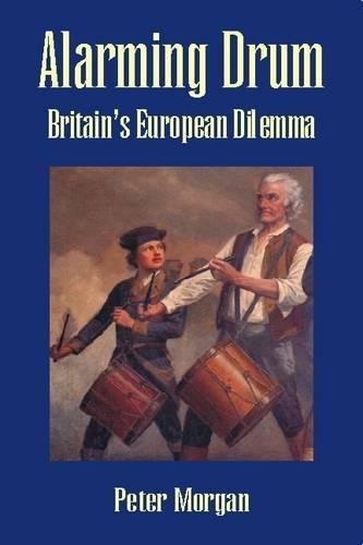 Бумажная книга «Alarming Drum: Britain's European Dilemma», автор Питер Морган - фото №1