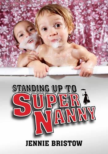 Паперова книга «Standing Up to Supernanny», автор Дженні Брістоу - фото №1