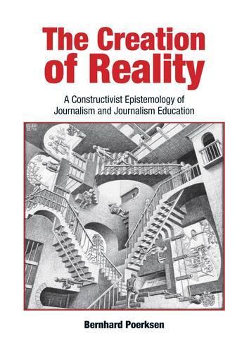 Бумажная книга «The Creation of Reality: A Constructivist Epistemology of Journalism and Journalism Education», автор Бернхард Пурксен - фото №1