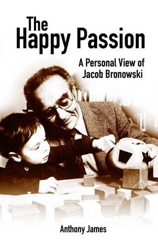 Бумажная книга «The Happy Passion: A Personal View of Jacob Bronowski», автор Энтони Джеймс - фото №1