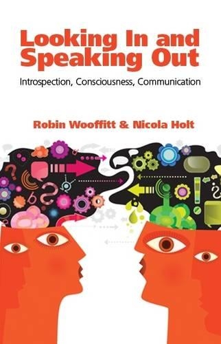 Паперова книга «Looking In and Speaking Out: Introspection, Consciousness, Communication», авторів Нікола Холт, Робін Вуффіт - фото №1