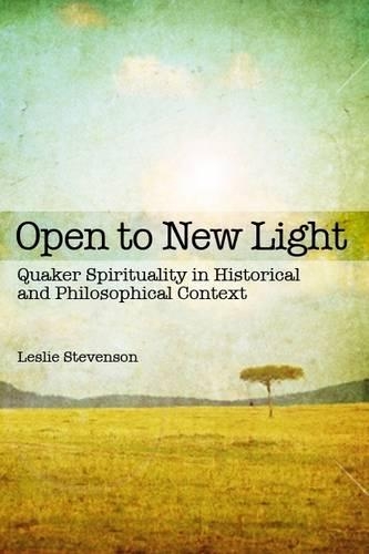 Бумажная книга «Open to New Light: Quaker Spirituality in Historical and Philosophical Context», автор Лесли Стивенсон - фото №1
