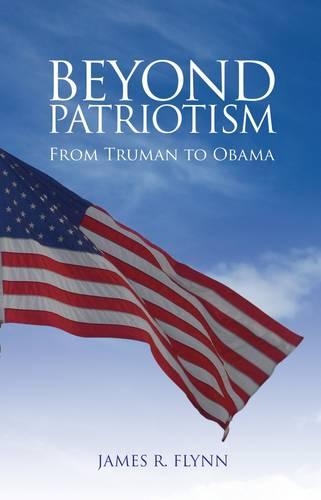 Бумажная книга «Beyond Patriotism: From Truman to Obama», автор Джеймс Р. Флинн - фото №1