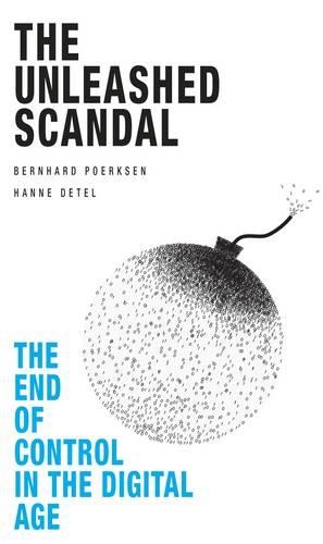 Паперова книга «The Unleashed Scandal: The End of Control in the Digital Age», авторів Бернхард Пурксен, Ханне Детель - фото №1