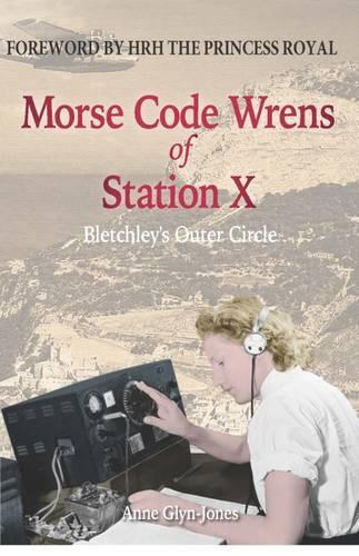 Бумажная книга «Morse Code Wrens of Station X: Bletchley's Outer Circle», автор Энн Глин-Джонс - фото №1