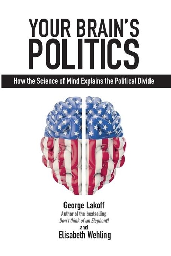 Бумажная книга «Your Brain's Politics: How the Science of Mind Explains the Political Divide», авторов Элизабет Велинг, Джордж Лакофф - фото №1