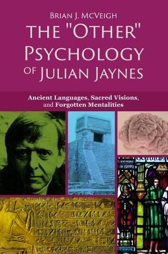 Паперова книга «The 'Other' Psychology of Julian Jaynes: Ancient Languages, Sacred Visions, and Forgotten Mentalities», автор Брайан Дж. Маквей - фото №1