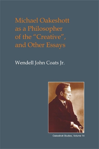 Бумажная книга «Michael Oakeshott as a Philosopher of the "Creative": And Other Essays», автор Венделл Джон Коутс - фото №1